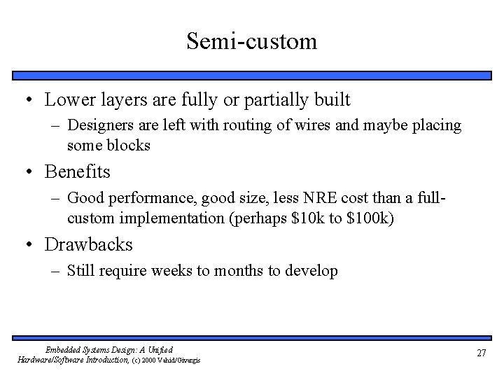 Semi-custom • Lower layers are fully or partially built – Designers are left with