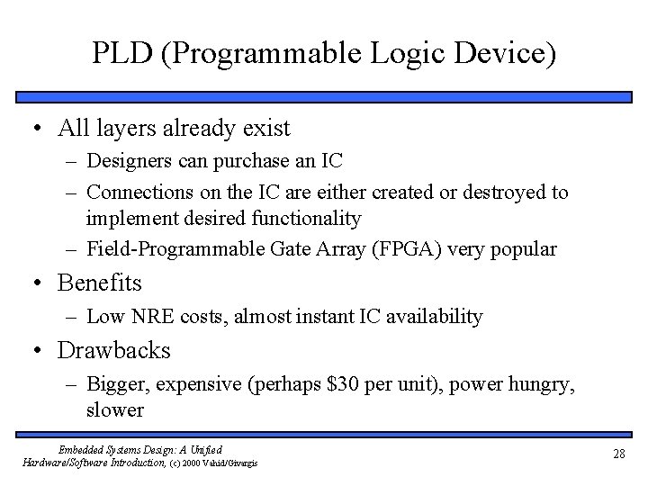 PLD (Programmable Logic Device) • All layers already exist – Designers can purchase an