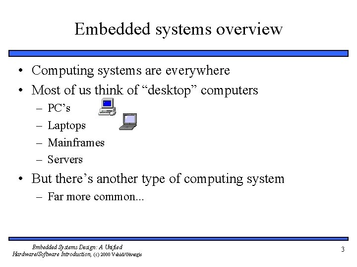Embedded systems overview • Computing systems are everywhere • Most of us think of