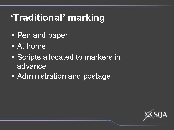 ‘Traditional’ marking w Pen and paper w At home w Scripts allocated to markers