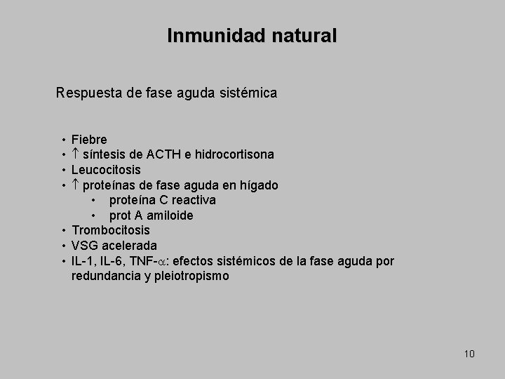 Inmunidad natural Respuesta de fase aguda sistémica • • Fiebre síntesis de ACTH e