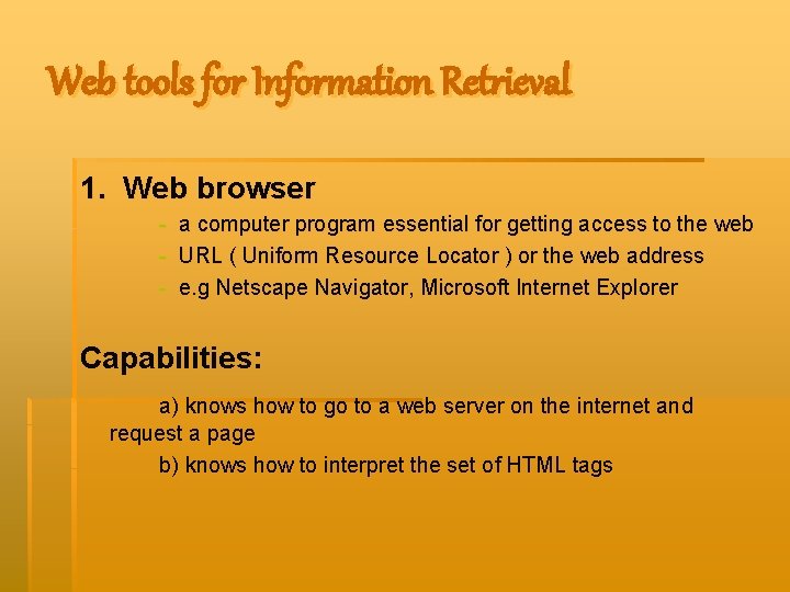 Web tools for Information Retrieval 1. Web browser - a computer program essential for