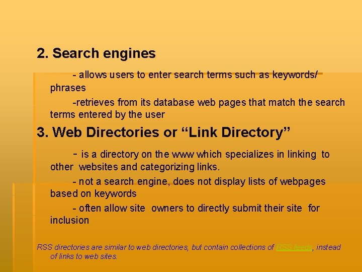 2. Search engines - allows users to enter search terms such as keywords/ phrases