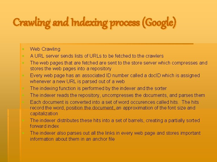 Crawling and Indexing process (Google) § § § § § Web Crawling A URL