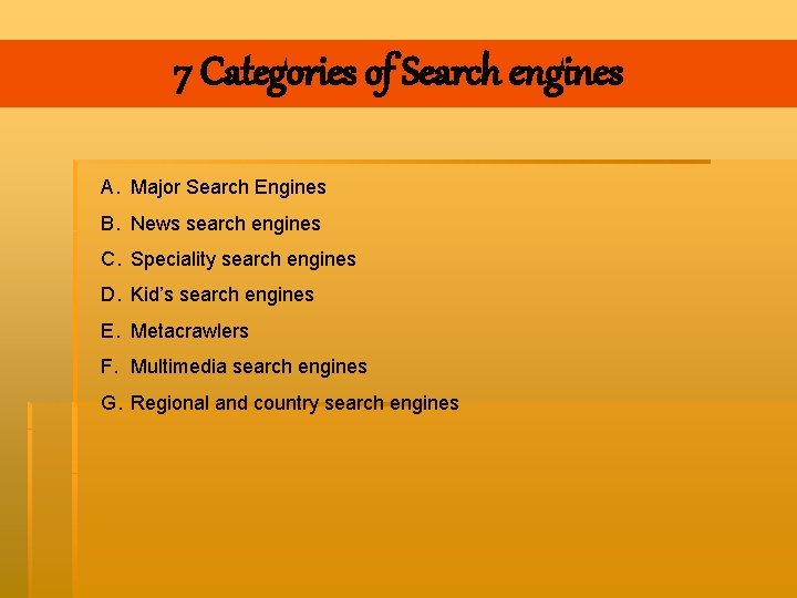 7 Categories of Search engines A. Major Search Engines B. News search engines C.