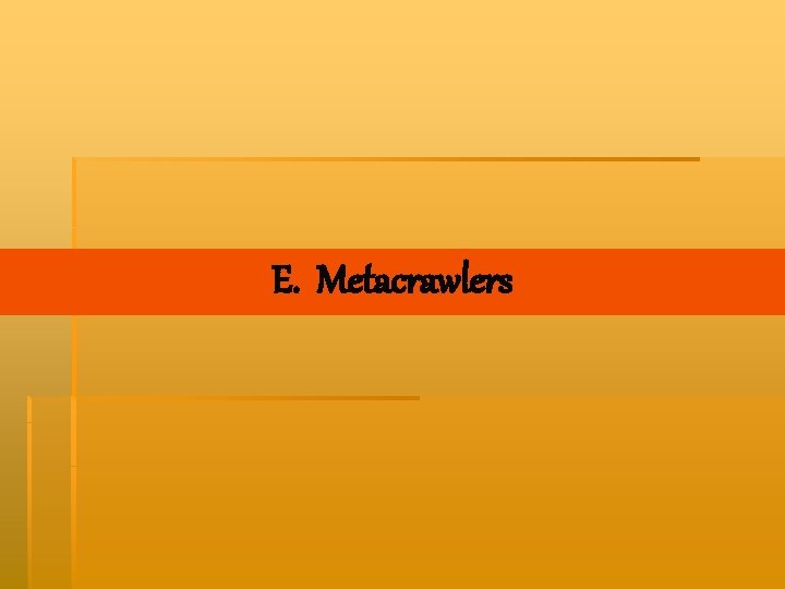 E. Metacrawlers 