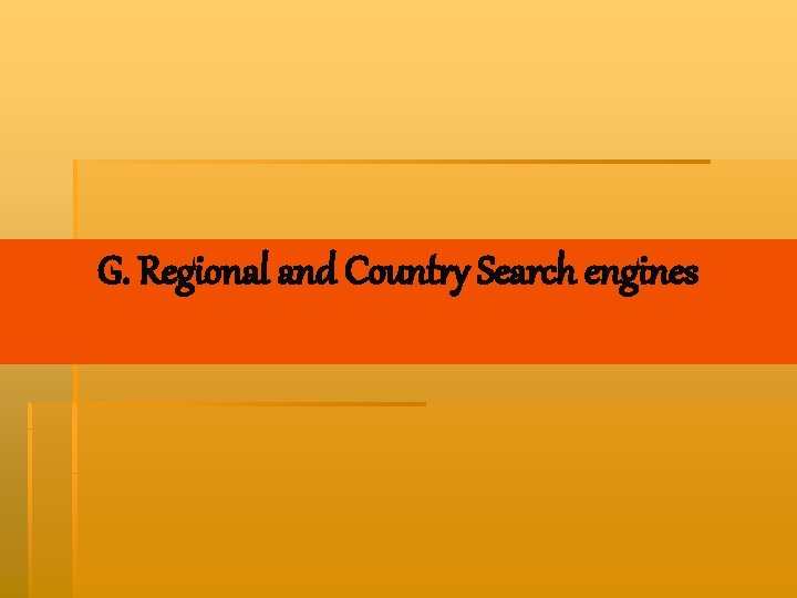 G. Regional and Country Search engines 
