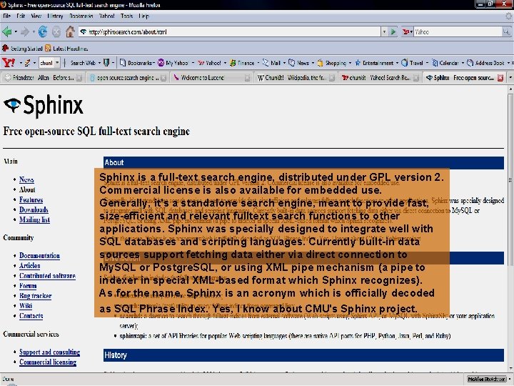 Sphinx is a full-text search engine, distributed under GPL version 2. Commercial license is