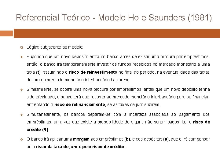 Referencial Teórico - Modelo Ho e Saunders (1981) q Lógica subjacente ao modelo: v