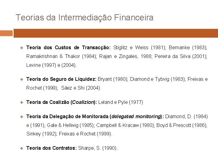 Teorias da Intermediação Financeira v Teoria dos Custos de Transacção: Stiglitz e Weiss (1981);