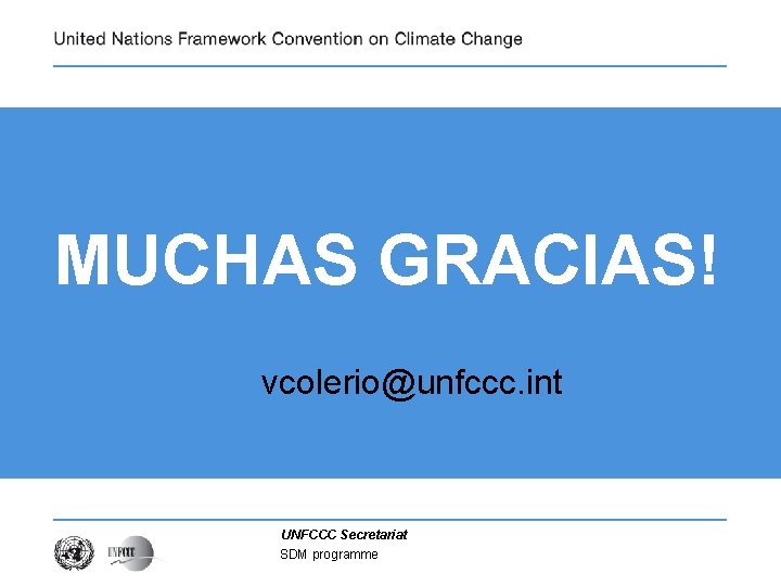 MUCHAS GRACIAS! vcolerio@unfccc. int UNFCCC Secretariat SDM programme 