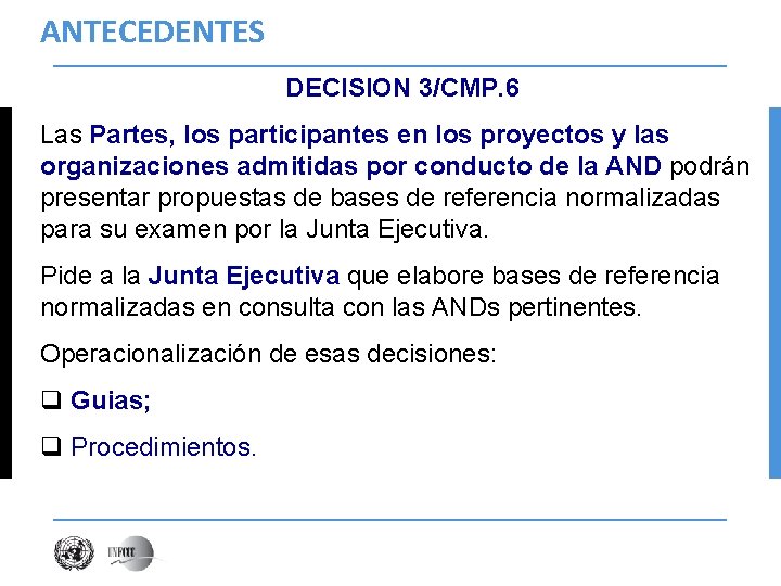 ANTECEDENTES DECISION 3/CMP. 6 Las Partes, los participantes en los proyectos y las organizaciones