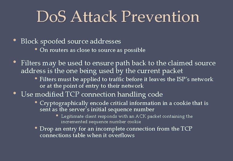 Do. S Attack Prevention • Block spoofed source addresses • Filters may be used