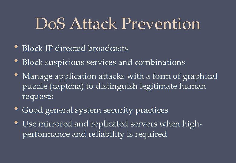 Do. S Attack Prevention • Block IP directed broadcasts • Block suspicious services and