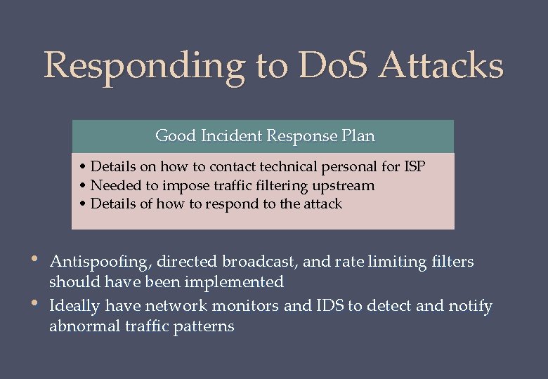 Responding to Do. S Attacks Good Incident Response Plan • Details on how to