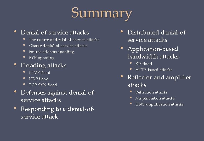 Summary • • Denial-of-service attacks • The nature of denial-of-service attacks • Classic denial-of-service