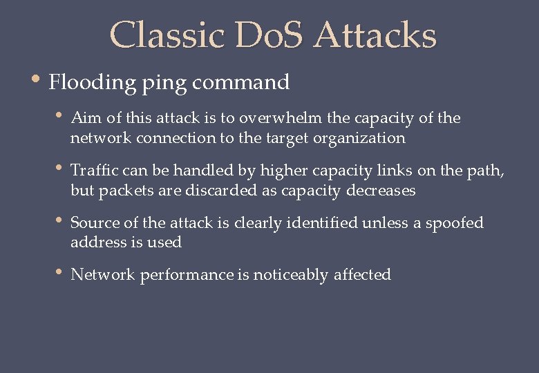 Classic Do. S Attacks • Flooding ping command • Aim of this attack is