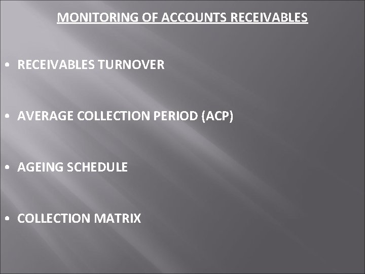 MONITORING OF ACCOUNTS RECEIVABLES • RECEIVABLES TURNOVER • AVERAGE COLLECTION PERIOD (ACP) • AGEING