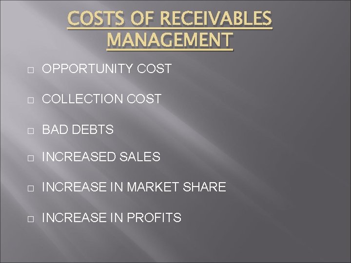 COSTS OF RECEIVABLES MANAGEMENT � OPPORTUNITY COST � COLLECTION COST � BAD DEBTS �