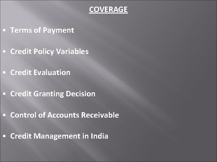 COVERAGE • Terms of Payment • Credit Policy Variables • Credit Evaluation • Credit