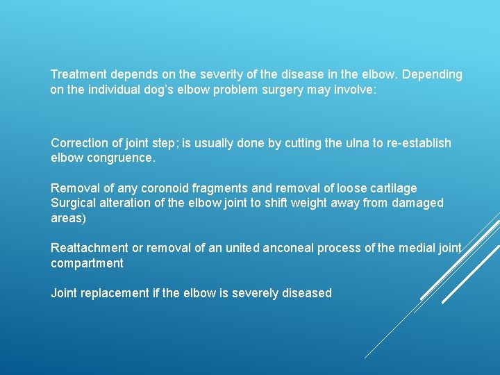 Treatment depends on the severity of the disease in the elbow. Depending on the