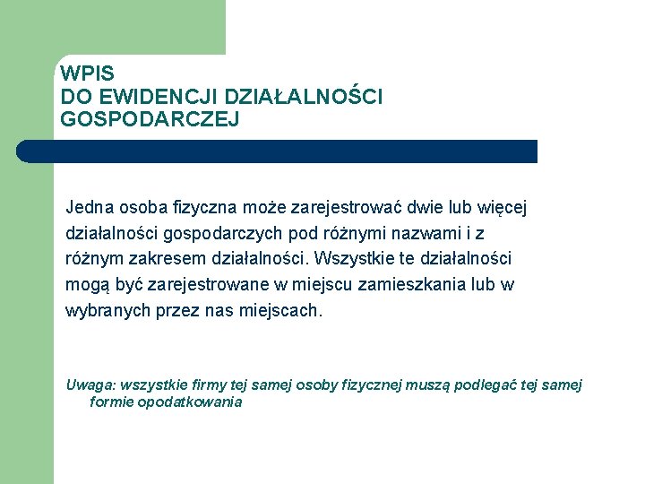 WPIS DO EWIDENCJI DZIAŁALNOŚCI GOSPODARCZEJ Jedna osoba fizyczna może zarejestrować dwie lub więcej działalności