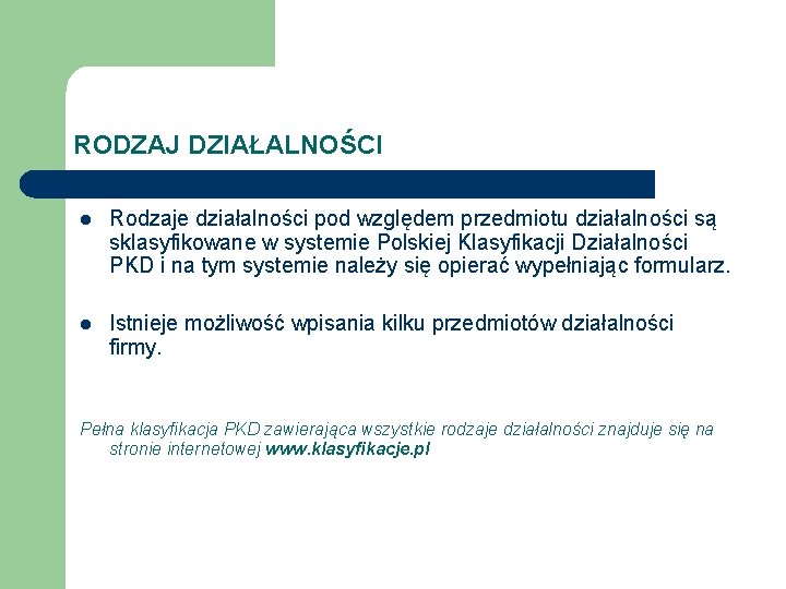 RODZAJ DZIAŁALNOŚCI l Rodzaje działalności pod względem przedmiotu działalności są sklasyfikowane w systemie Polskiej