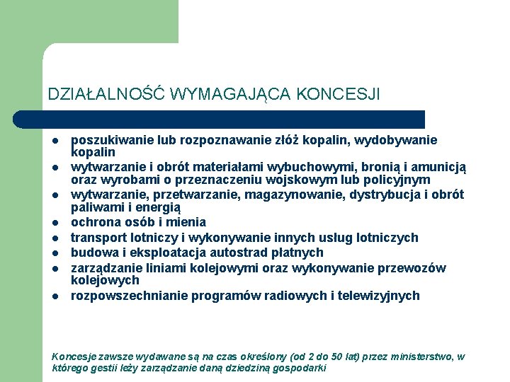 DZIAŁALNOŚĆ WYMAGAJĄCA KONCESJI l l l l poszukiwanie lub rozpoznawanie złóż kopalin, wydobywanie kopalin