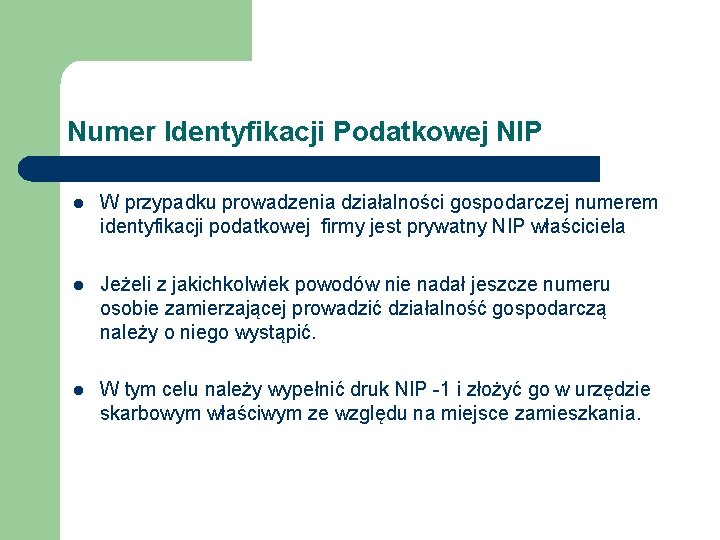 Numer Identyfikacji Podatkowej NIP l W przypadku prowadzenia działalności gospodarczej numerem identyfikacji podatkowej firmy