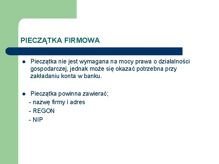 PIECZĄTKA FIRMOWA l l Pieczątka nie jest wymagana na mocy prawa o działalności gospodarczej,