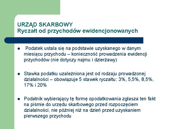 URZĄD SKARBOWY Ryczałt od przychodów ewidencjonowanych l Podatek ustala się na podstawie uzyskanego w