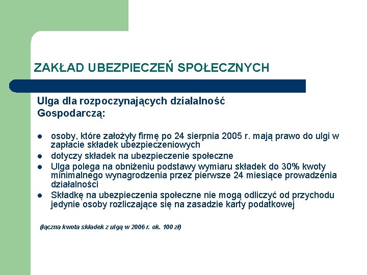 ZAKŁAD UBEZPIECZEŃ SPOŁECZNYCH Ulga dla rozpoczynających działalność Gospodarczą: l l osoby, które założyły firmę