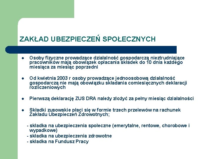 ZAKŁAD UBEZPIECZEŃ SPOŁECZNYCH l Osoby fizyczne prowadzące działalność gospodarczą nieztrudniające pracowników mają obowiązek opłacania