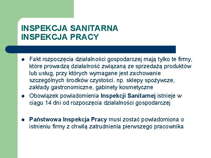 INSPEKCJA SANITARNA INSPEKCJA PRACY l l l Fakt rozpoczęcia działalności gospodarczej mają tylko te