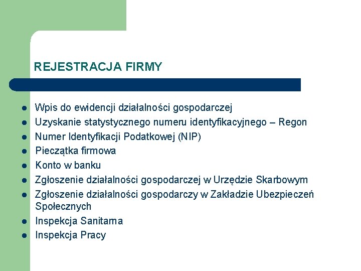 REJESTRACJA FIRMY l l l l l Wpis do ewidencji działalności gospodarczej Uzyskanie statystycznego