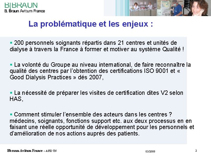 La problématique et les enjeux : § 200 personnels soignants répartis dans 21 centres