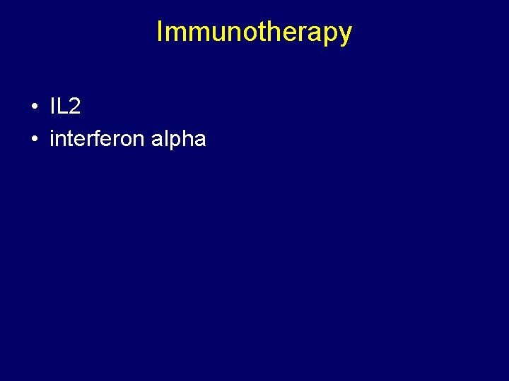 Immunotherapy • IL 2 • interferon alpha 