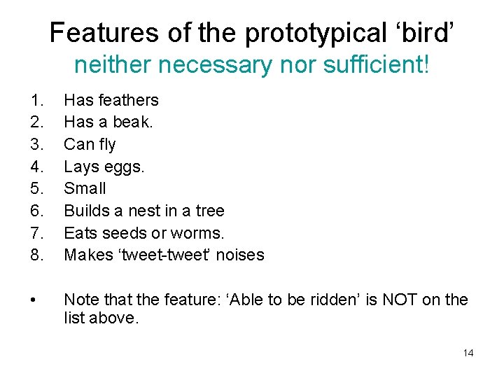 Features of the prototypical ‘bird’ neither necessary nor sufficient! 1. 2. 3. 4. 5.