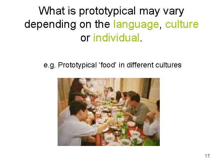 What is prototypical may vary depending on the language, culture or individual. e. g.