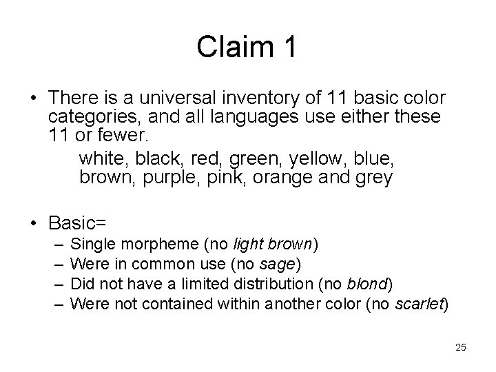 Claim 1 • There is a universal inventory of 11 basic color categories, and