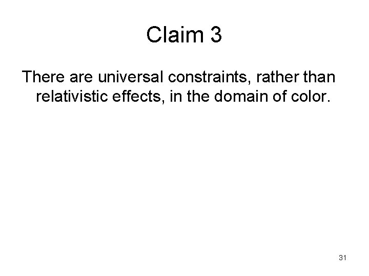 Claim 3 There are universal constraints, rather than relativistic effects, in the domain of