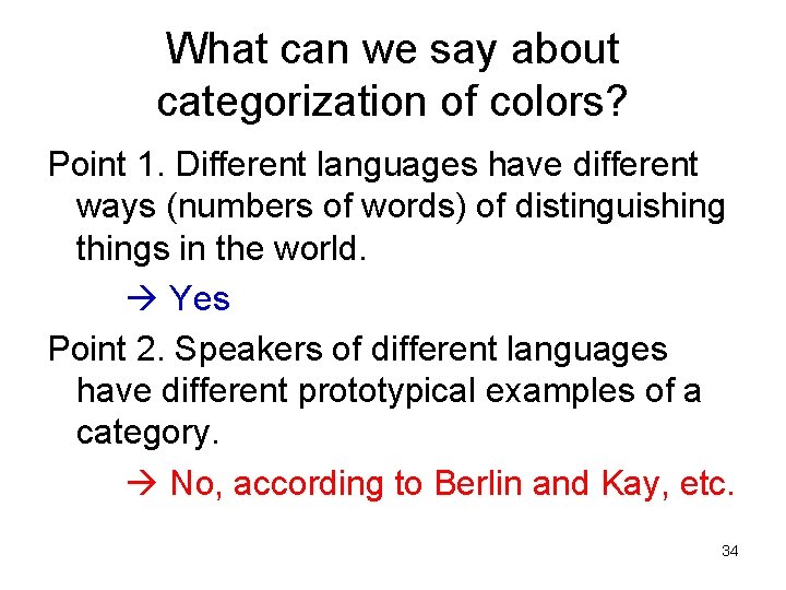 What can we say about categorization of colors? Point 1. Different languages have different