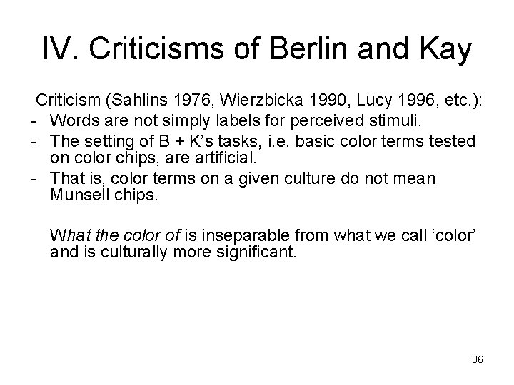 IV. Criticisms of Berlin and Kay Criticism (Sahlins 1976, Wierzbicka 1990, Lucy 1996, etc.