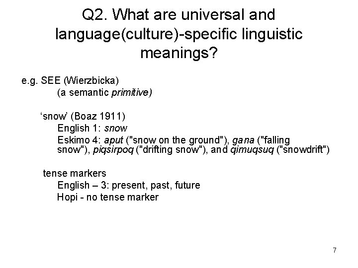Q 2. What are universal and language(culture)-specific linguistic meanings? e. g. SEE (Wierzbicka) (a