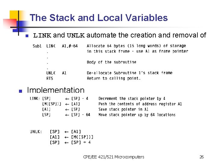 The Stack and Local Variables n n LINK and UNLK automate the creation and