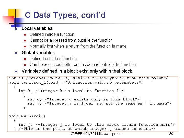 C Data Types, cont’d n Local variables n n Global variables n n n