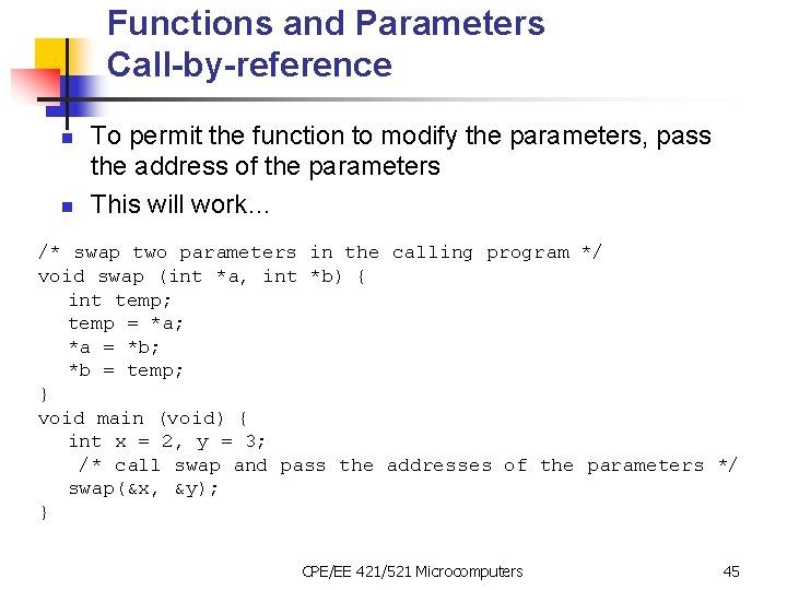 Functions and Parameters Call-by-reference n n To permit the function to modify the parameters,