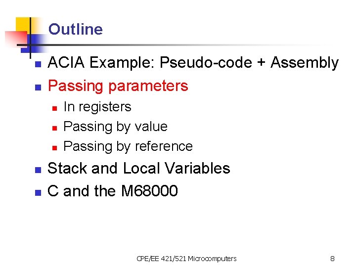 Outline n n ACIA Example: Pseudo-code + Assembly Passing parameters n n n In