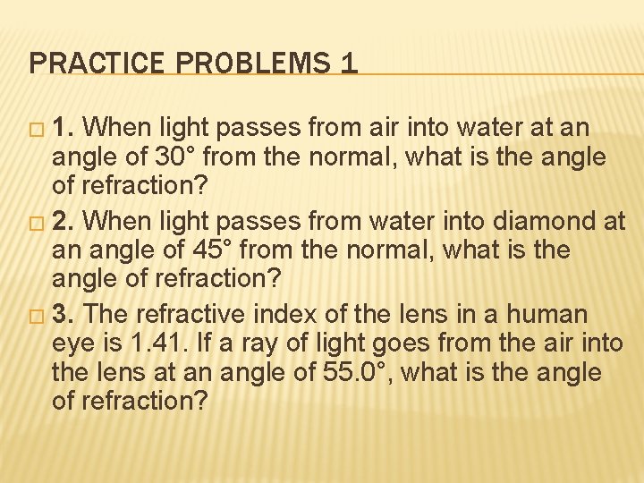 PRACTICE PROBLEMS 1 � 1. When light passes from air into water at an