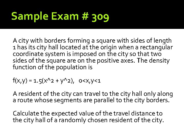 Sample Exam # 309 A city with borders forming a square with sides of